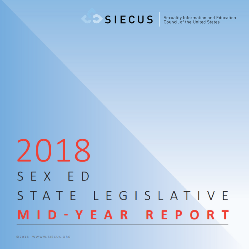 2018 Sex Ed State Legislative Mid Year Report Siecus